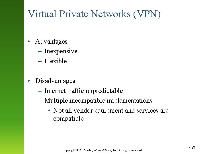 Virtual Private Networks (VPN) • Advantages – Inexpensive – Flexible • Disadvantages – Internet