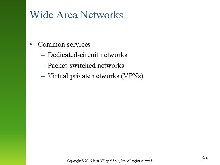 Wide Area Networks • Common services – Dedicated-circuit networks – Packet-switched networks – Virtual