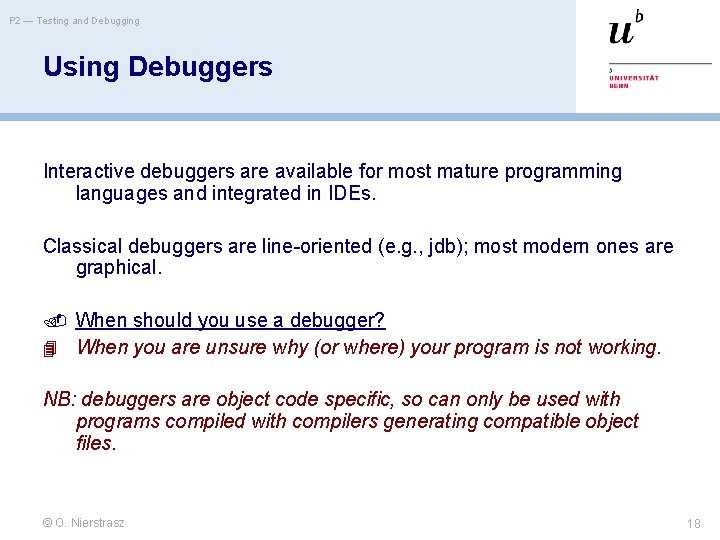 P 2 — Testing and Debugging Using Debuggers Interactive debuggers are available for most