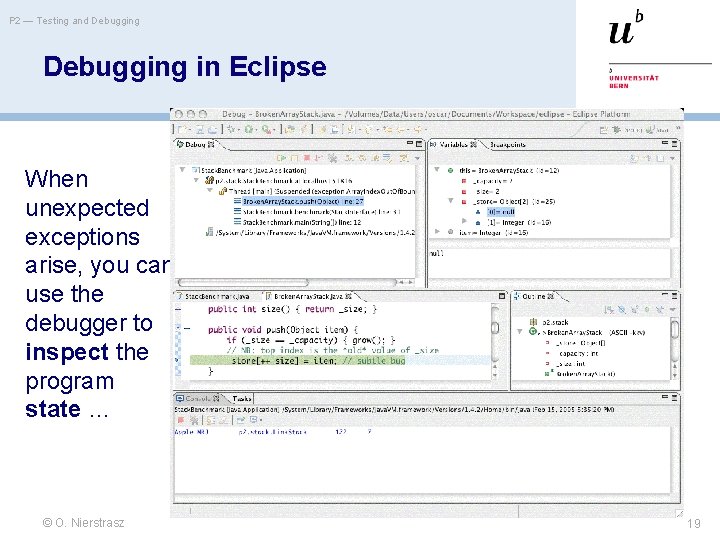 P 2 — Testing and Debugging in Eclipse When unexpected exceptions arise, you can