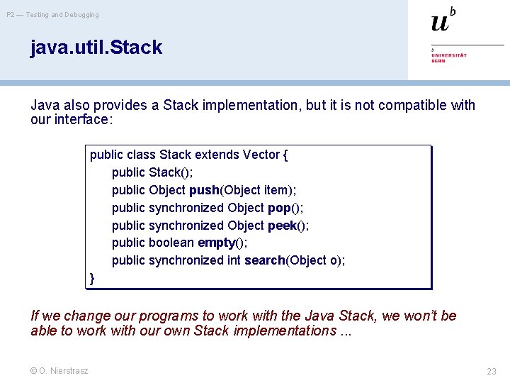 P 2 — Testing and Debugging java. util. Stack Java also provides a Stack