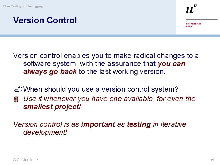 P 2 — Testing and Debugging Version Control Version control enables you to make