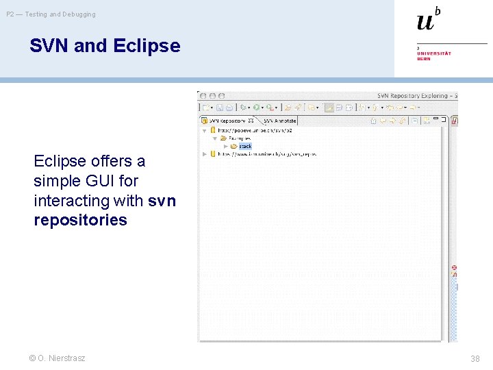P 2 — Testing and Debugging SVN and Eclipse offers a simple GUI for