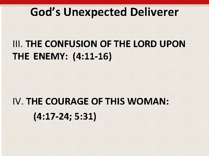 God’s Unexpected Deliverer III. THE CONFUSION OF THE LORD UPON THE ENEMY: (4: 11