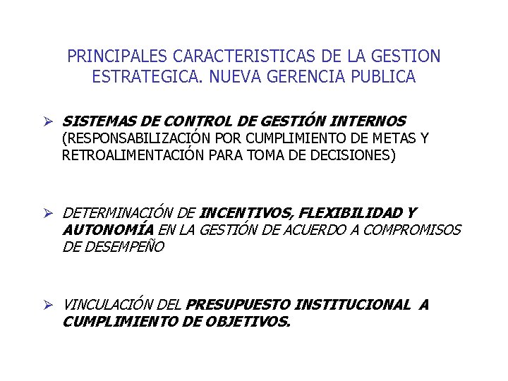 PRINCIPALES CARACTERISTICAS DE LA GESTION ESTRATEGICA. NUEVA GERENCIA PUBLICA Ø SISTEMAS DE CONTROL DE