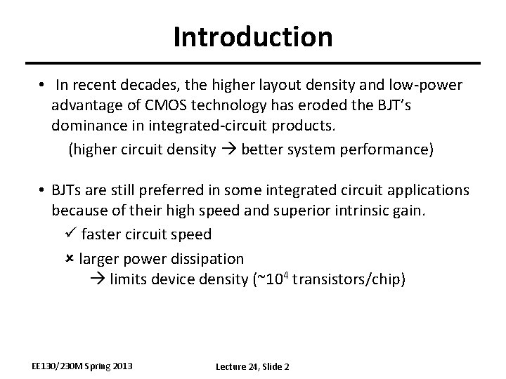Introduction • In recent decades, the higher layout density and low-power advantage of CMOS