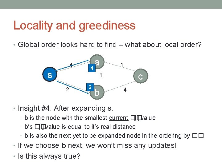 Locality and greediness • Global order looks hard to find – what about local