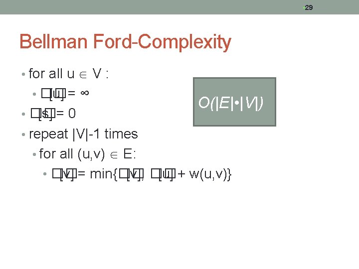  • 29 Bellman Ford-Complexity • for all u V : • �� [u]