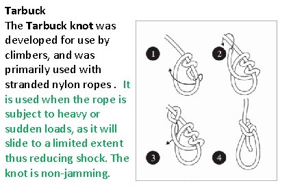 Tarbuck The Tarbuck knot was developed for use by climbers, and was primarily used