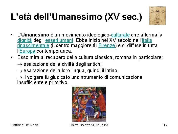 L’età dell’Umanesimo (XV sec. ) • L’Umanesimo è un movimento ideologico-culturale che afferma la