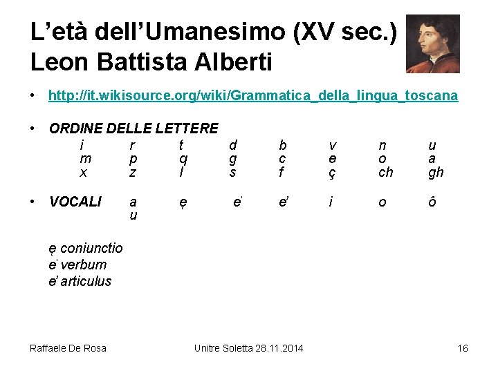 L’età dell’Umanesimo (XV sec. ) Leon Battista Alberti • http: //it. wikisource. org/wiki/Grammatica_della_lingua_toscana •