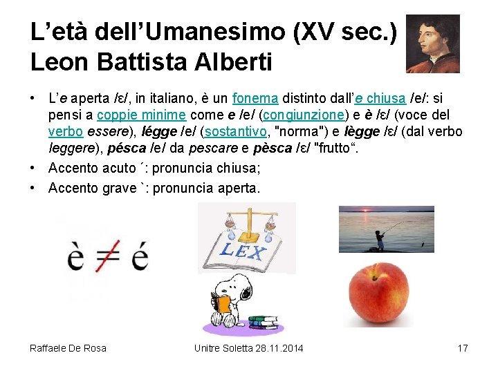 L’età dell’Umanesimo (XV sec. ) Leon Battista Alberti • L’e aperta /ɛ/, in italiano,