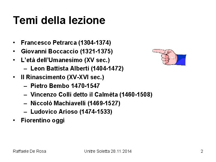 Temi della lezione • Francesco Petrarca (1304 -1374) • Giovanni Boccaccio (1321 -1375) •