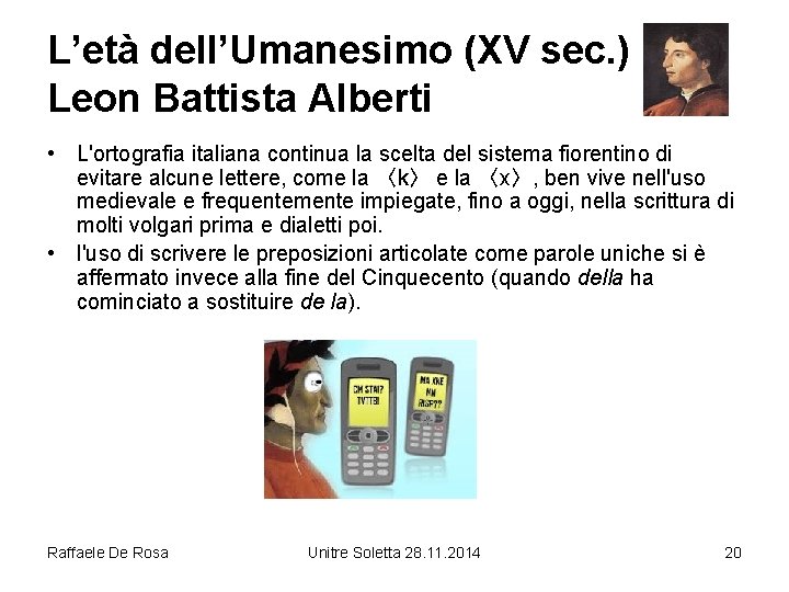 L’età dell’Umanesimo (XV sec. ) Leon Battista Alberti • L'ortografia italiana continua la scelta