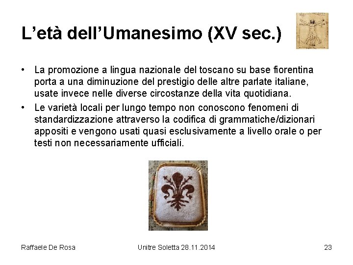 L’età dell’Umanesimo (XV sec. ) • La promozione a lingua nazionale del toscano su