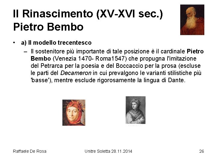 Il Rinascimento (XV-XVI sec. ) Pietro Bembo • a) Il mode. Ilo trecentesco –