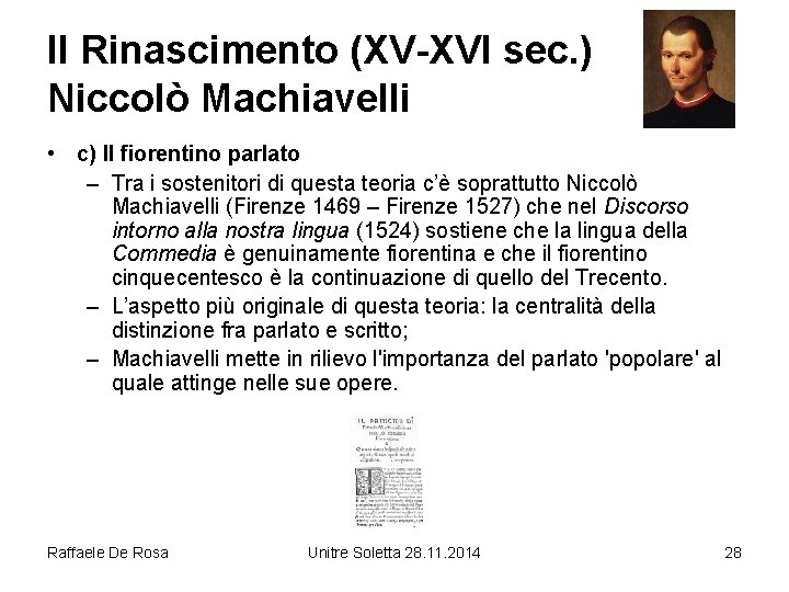 Il Rinascimento (XV-XVI sec. ) Niccolò Machiavelli • c) Il fiorentino parlato – Tra
