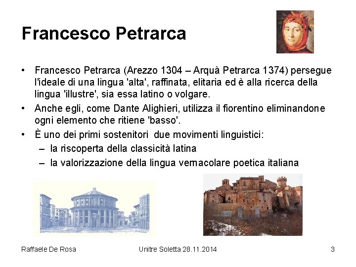 Francesco Petrarca • Francesco Petrarca (Arezzo 1304 – Arquà Petrarca 1374) persegue l'ideale di