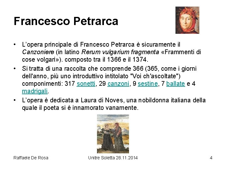 Francesco Petrarca • L’opera principale di Francesco Petrarca è sicuramente il Canzoniere (in latino