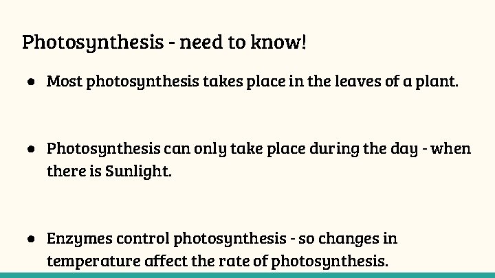 Photosynthesis - need to know! ● Most photosynthesis takes place in the leaves of