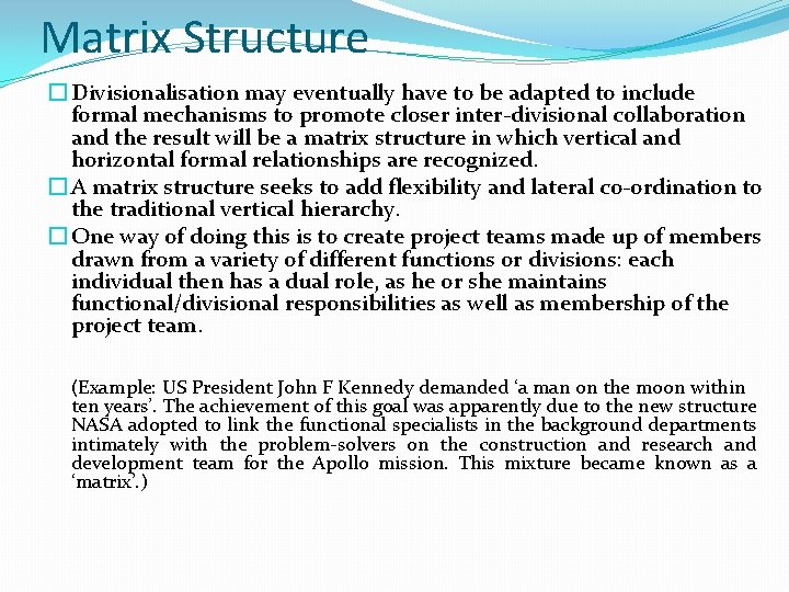 Matrix Structure � Divisionalisation may eventually have to be adapted to include formal mechanisms