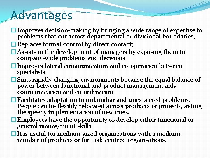 Advantages �Improves decision-making by bringing a wide range of expertise to problems that cut