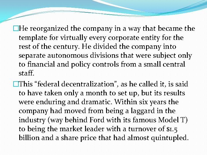 �He reorganized the company in a way that became the template for virtually every
