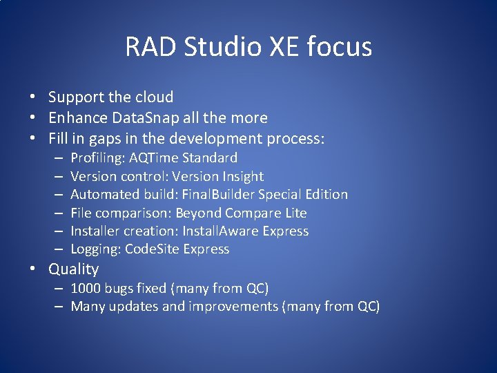 RAD Studio XE focus • Support the cloud • Enhance Data. Snap all the