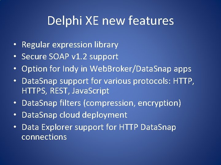 Delphi XE new features Regular expression library Secure SOAP v 1. 2 support Option