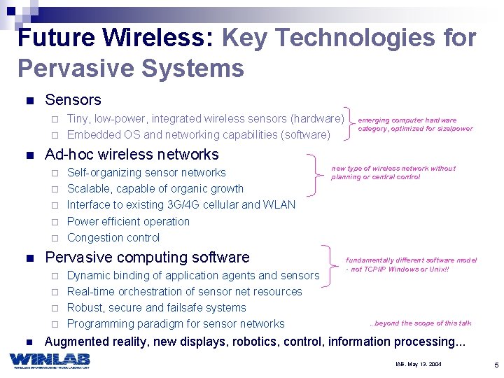 Future Wireless: Key Technologies for Pervasive Systems n Sensors Tiny, low-power, integrated wireless sensors