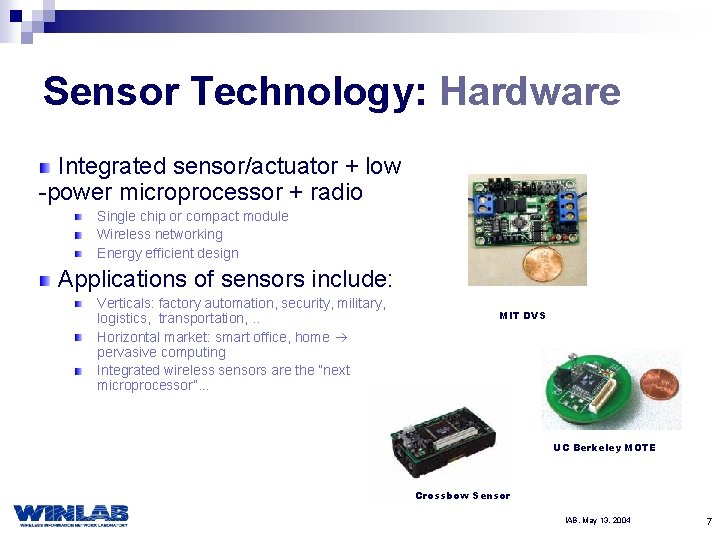 Sensor Technology: Hardware Integrated sensor/actuator + low -power microprocessor + radio Single chip or