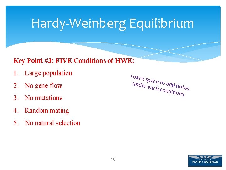Hardy-Weinberg Equilibrium Key Point #3: FIVE Conditions of HWE: 1. Large population Leave spa