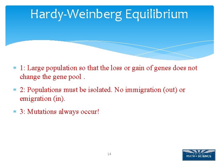 Hardy-Weinberg Equilibrium 1: Large population so that the loss or gain of genes does