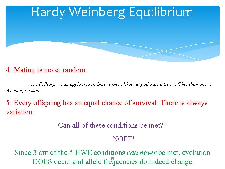 Hardy-Weinberg Equilibrium 4: Mating is never random. i. e. : Pollen from an apple