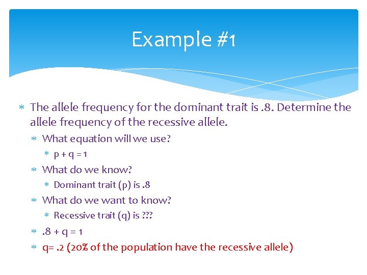Example #1 The allele frequency for the dominant trait is. 8. Determine the allele