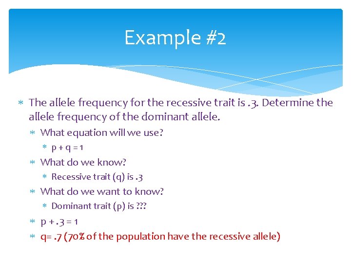 Example #2 The allele frequency for the recessive trait is. 3. Determine the allele