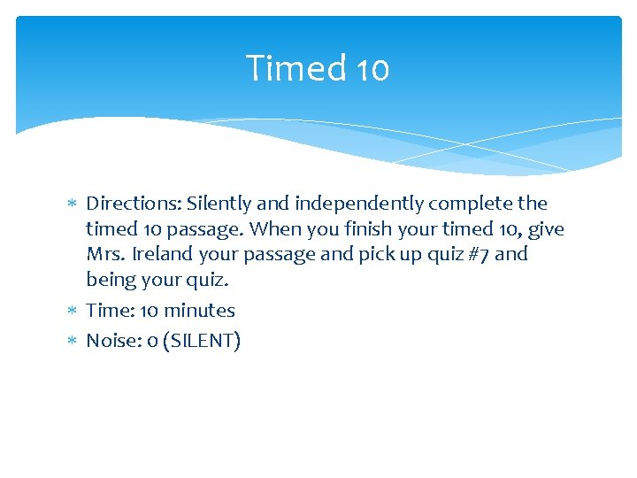 Timed 10 Directions: Silently and independently complete the timed 10 passage. When you finish