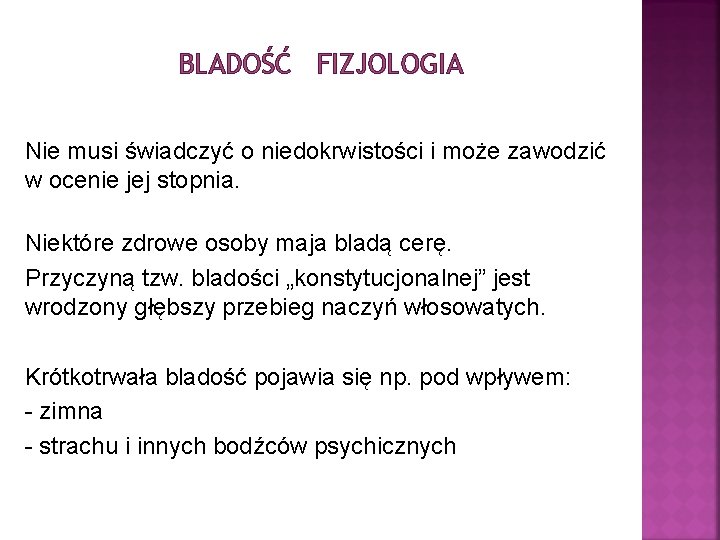 BLADOŚĆ FIZJOLOGIA Nie musi świadczyć o niedokrwistości i może zawodzić w ocenie jej stopnia.