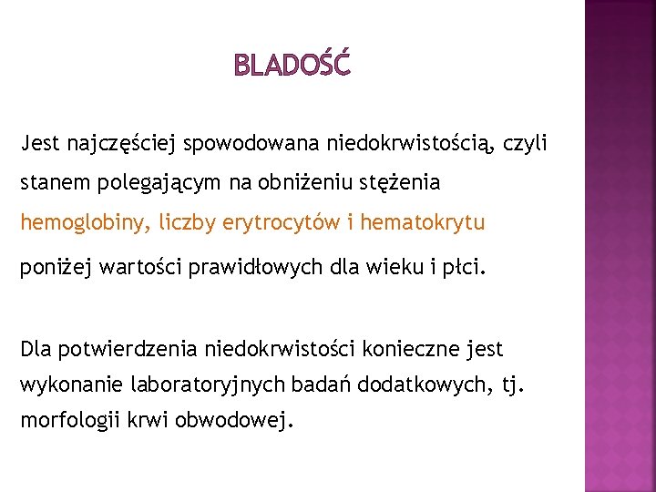 BLADOŚĆ Jest najczęściej spowodowana niedokrwistością, czyli stanem polegającym na obniżeniu stężenia hemoglobiny, liczby erytrocytów