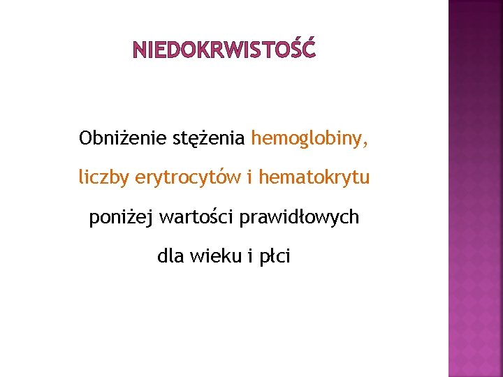 NIEDOKRWISTOŚĆ Obniżenie stężenia hemoglobiny, liczby erytrocytów i hematokrytu poniżej wartości prawidłowych dla wieku i