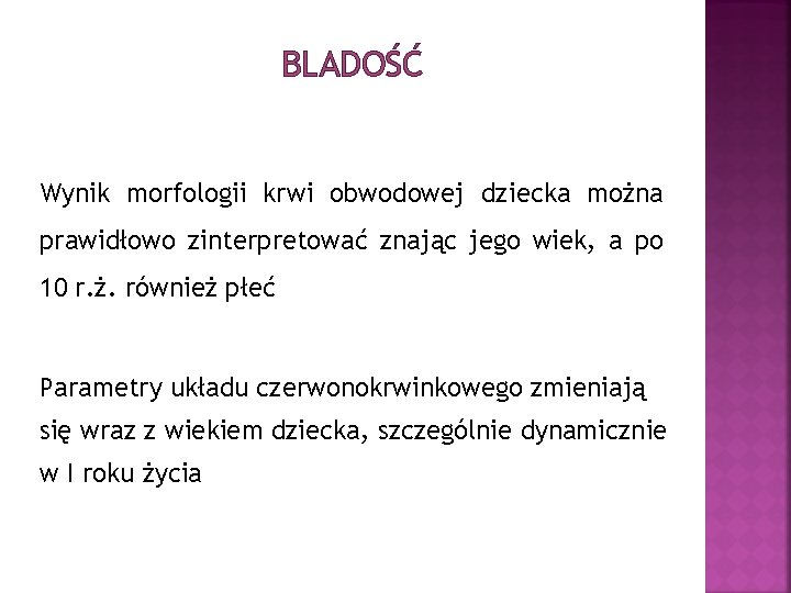 BLADOŚĆ Wynik morfologii krwi obwodowej dziecka można prawidłowo zinterpretować znając jego wiek, a po