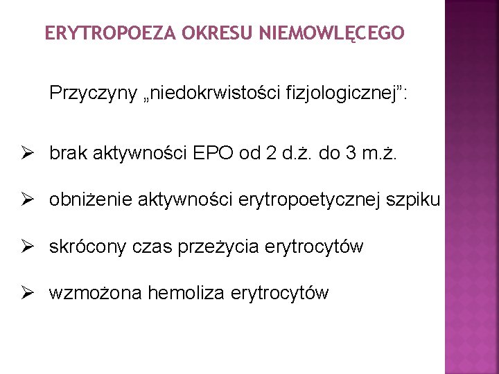 ERYTROPOEZA OKRESU NIEMOWLĘCEGO Przyczyny „niedokrwistości fizjologicznej”: Ø brak aktywności EPO od 2 d. ż.
