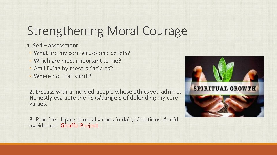 Strengthening Moral Courage 1. Self – assessment: ◦ What are my core values and