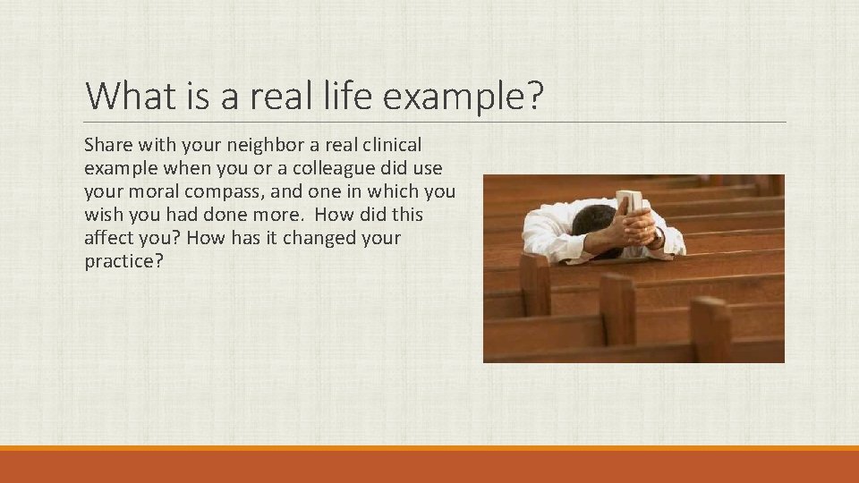 What is a real life example? Share with your neighbor a real clinical example