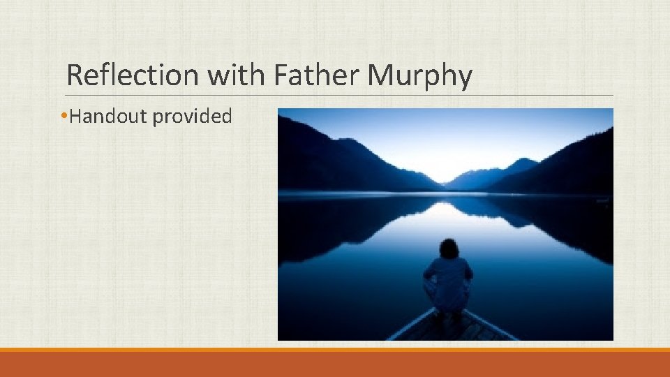 Reflection with Father Murphy • Handout provided 