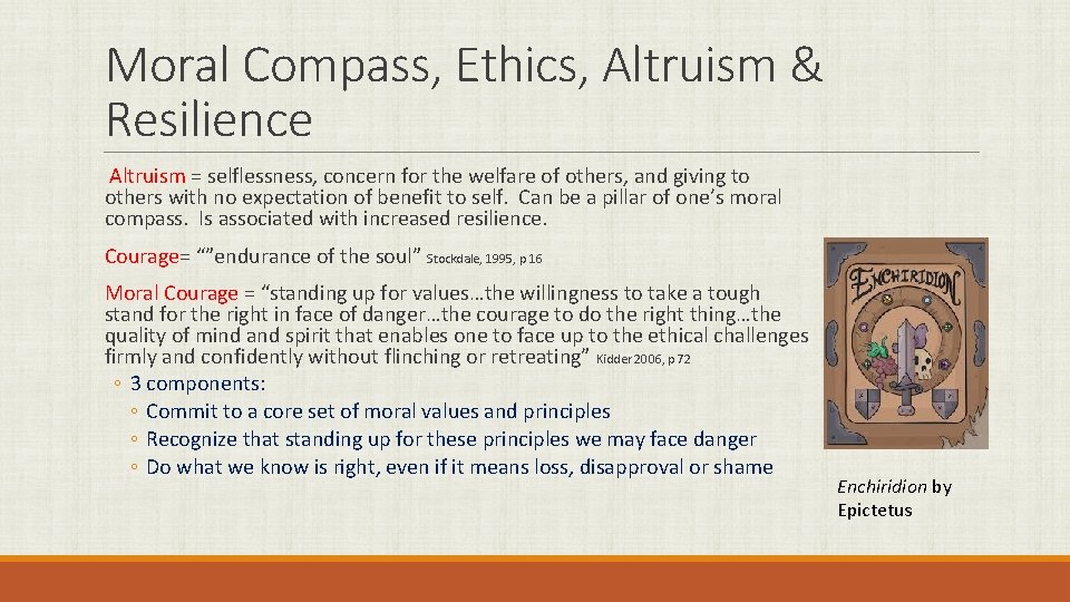 Moral Compass, Ethics, Altruism & Resilience Altruism = selflessness, concern for the welfare of