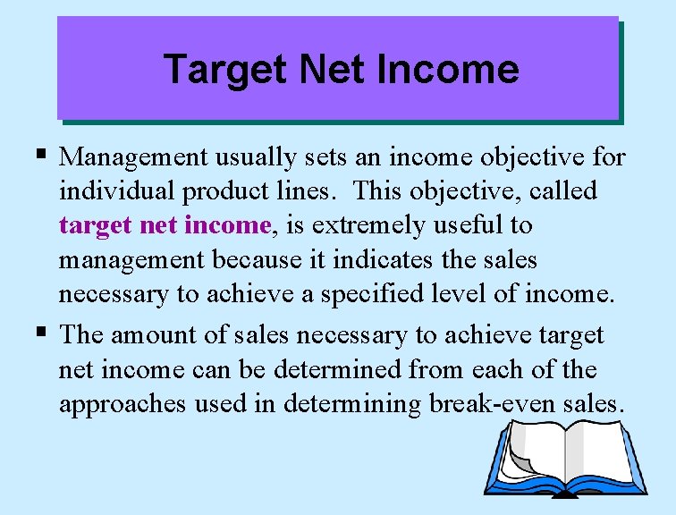 Target Net Income § Management usually sets an income objective for individual product lines.