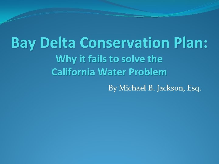 Bay Delta Conservation Plan: Why it fails to solve the California Water Problem By