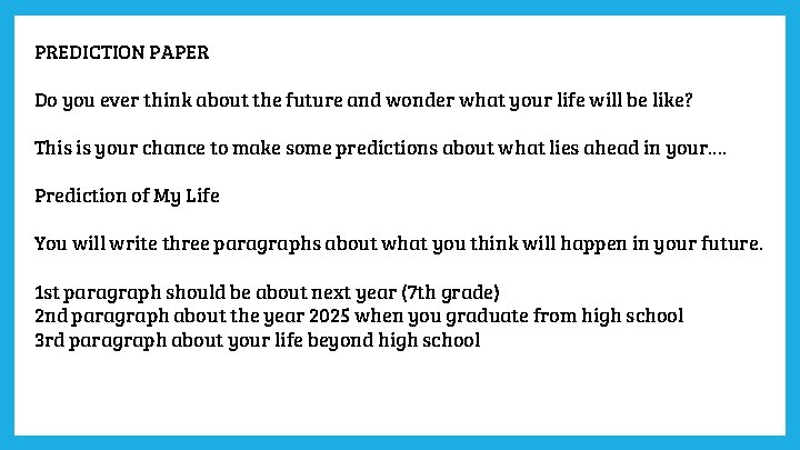 PREDICTION PAPER Do you ever think about the future and wonder what your life