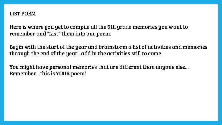 LIST POEM Here is where you get to compile all the 6 th grade